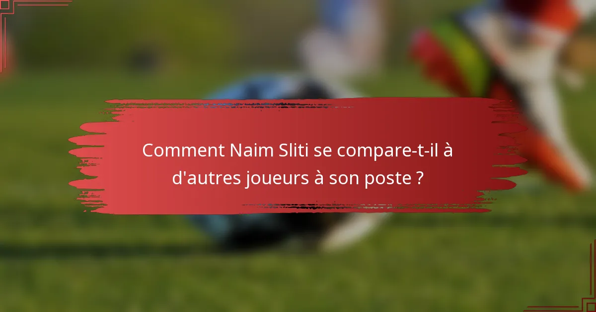 Comment Naim Sliti se compare-t-il à d'autres joueurs à son poste ?