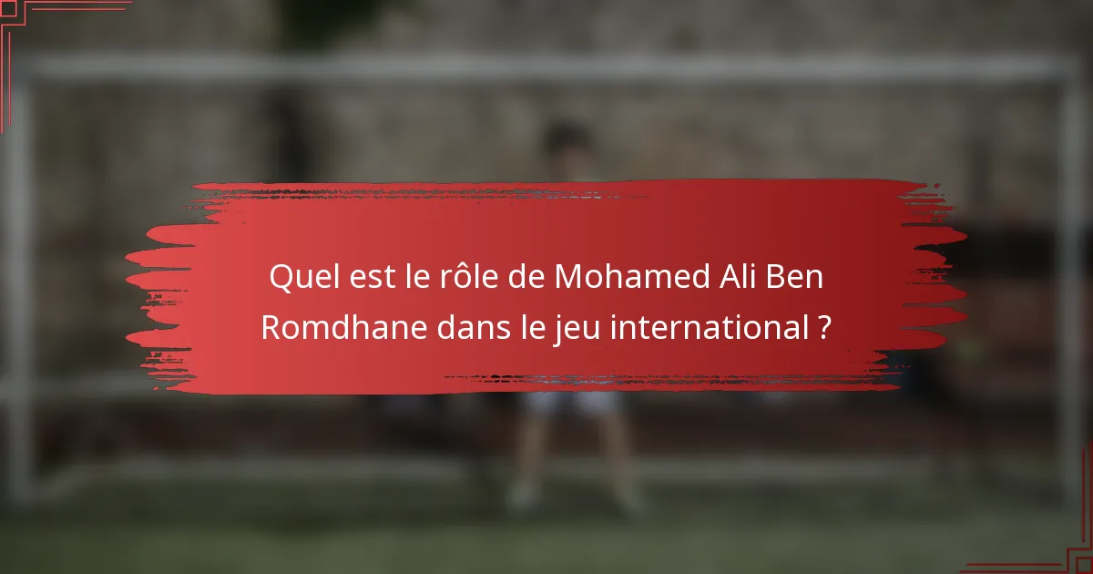 Quel est le rôle de Mohamed Ali Ben Romdhane dans le jeu international ?