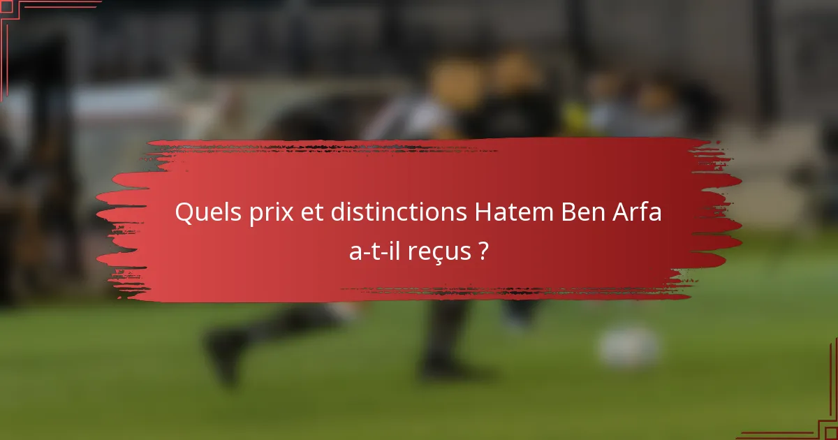 Quels prix et distinctions Hatem Ben Arfa a-t-il reçus ?