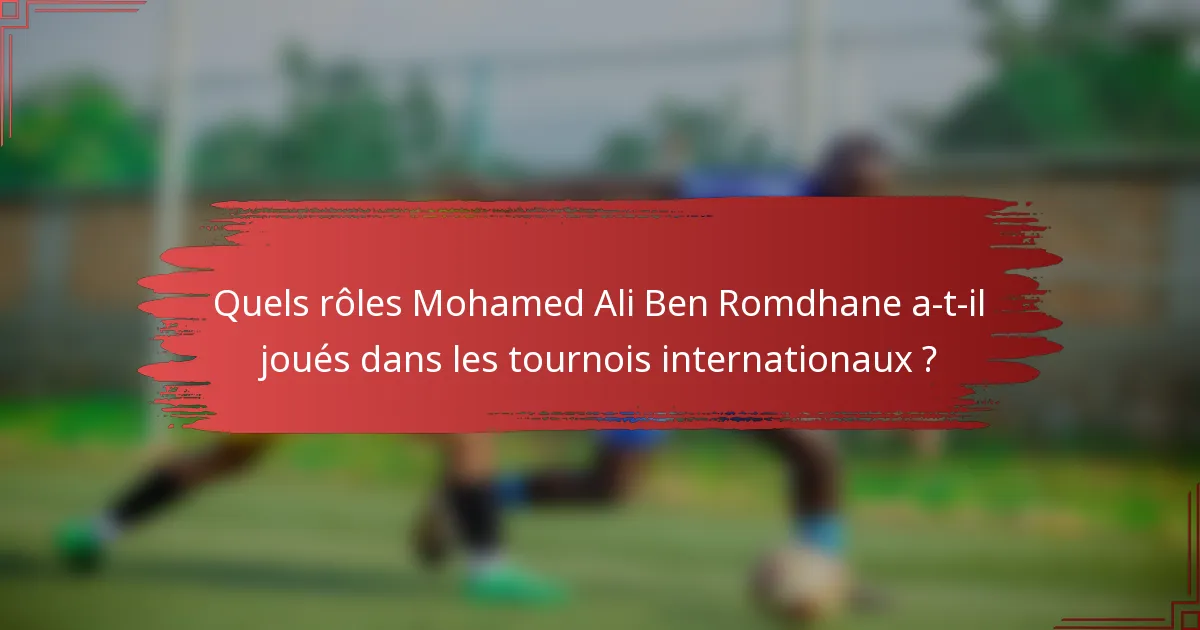 Quels rôles Mohamed Ali Ben Romdhane a-t-il joués dans les tournois internationaux ?